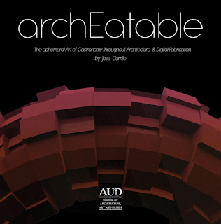 archEatable: The ephemeral Art of Gastronomy through Architecture and Digital Fabrication